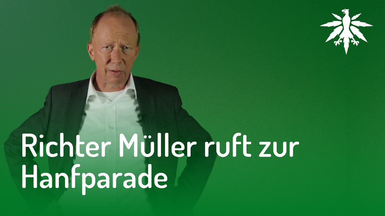 Richter Müller kommt zur Hanfparade! Und du?